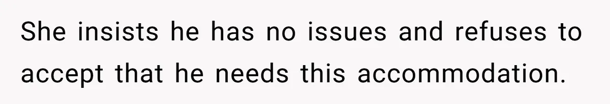 She Moved a Struggling Student to a Calmer Spot - Now His Mom Is Furious and Calling Her Ou She insists he has no issues and refuses to accept that he needs this accommodation.