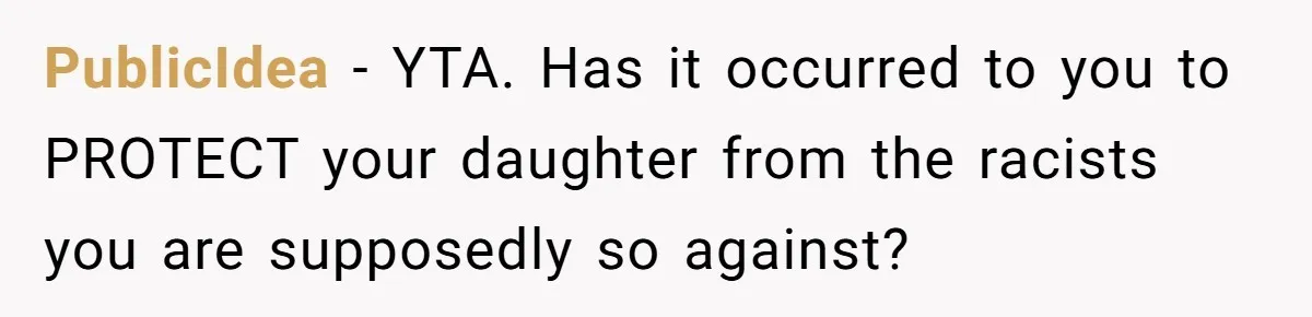 Father Forbids Daughter From Introducing Black Boyfriend To Grandparents During Family Visit PublicIdea − YTA. Has it occurred to you to PROTECT your daughter from the racists you are supposedly so against?