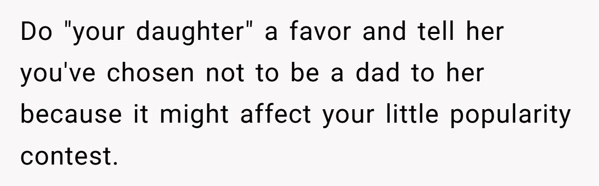 Father Forbids Daughter From Introducing Black Boyfriend To Grandparents During Family Visit Do "your daughter" a favor and tell her you've chosen not to be a dad to her because it might affect your little popularity contest.