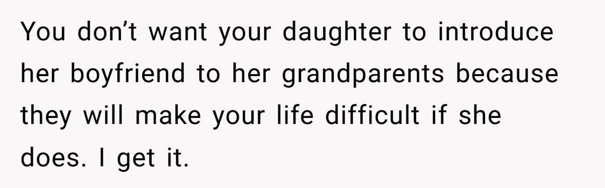 Father Forbids Daughter From Introducing Black Boyfriend To Grandparents During Family Visit You don’t want your daughter to introduce her boyfriend to her grandparents because they will make your life difficult if she does. I get it.