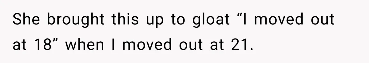 Mom’s Friend Boasts About Having Two Kids At 22, 22-Year-Old Silences Her With One Brutal Truth She brought this up to gloat “I moved out at 18” when I moved out at 21.