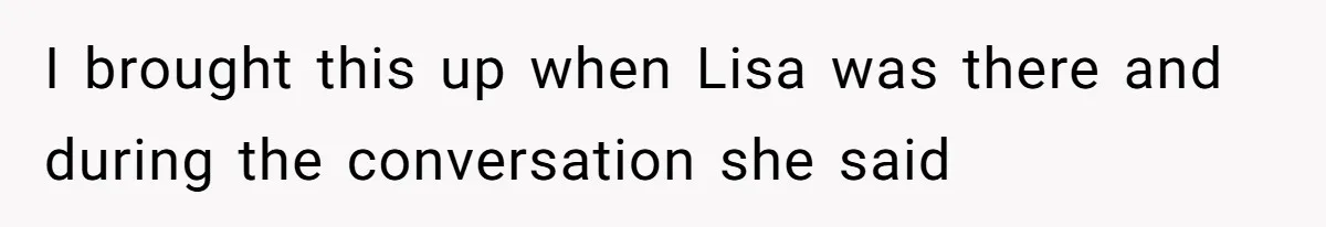 Mom’s Friend Boasts About Having Two Kids At 22, 22-Year-Old Silences Her With One Brutal Truth I brought this up when Lisa was there and during the conversation she said