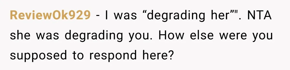 Mom’s Friend Boasts About Having Two Kids At 22, 22-Year-Old Silences Her With One Brutal Truth ReviewOk929 − I was “degrading her”". NTA she was degrading you. How else were you supposed to respond here?