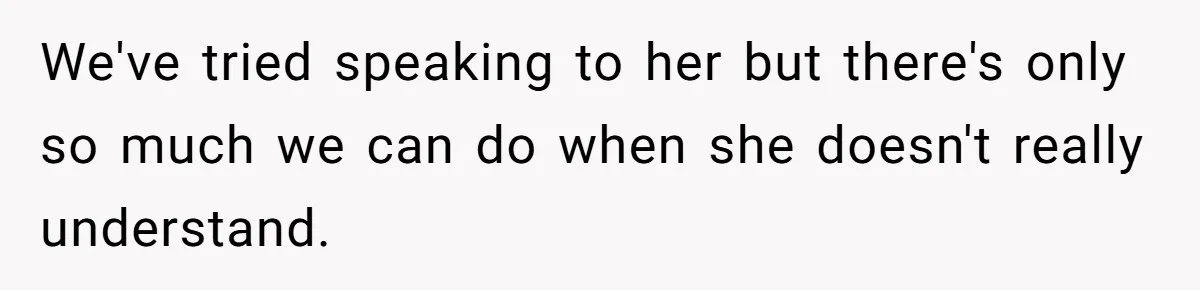 She Asked Her Parents to Keep Her Disabled Sister From Harassing Her Fiancé - Now They’ve Disowned He We've tried speaking to her but there's only so much we can do when she doesn't really understand.