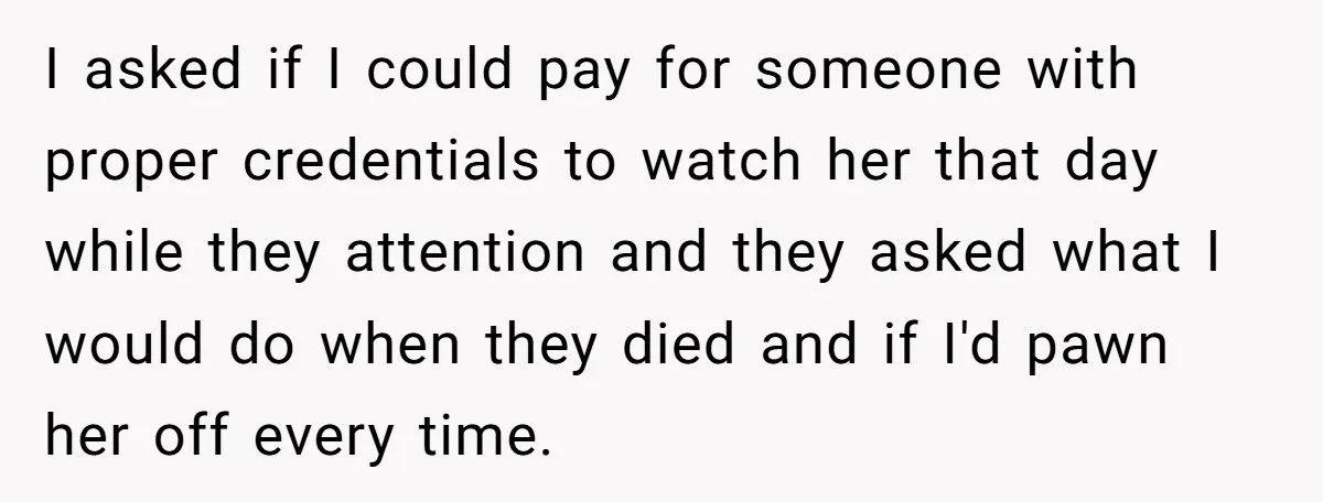 She Asked Her Parents to Keep Her Disabled Sister From Harassing Her Fiancé - Now They’ve Disowned He I asked if I could pay for someone with proper credentials to watch her that day while they attention and they asked what I would do when they died and...