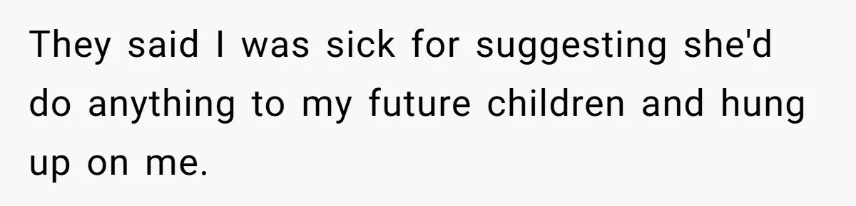 She Asked Her Parents to Keep Her Disabled Sister From Harassing Her Fiancé - Now They’ve Disowned He They said I was sick for suggesting she'd do anything to my future children and hung up on me.