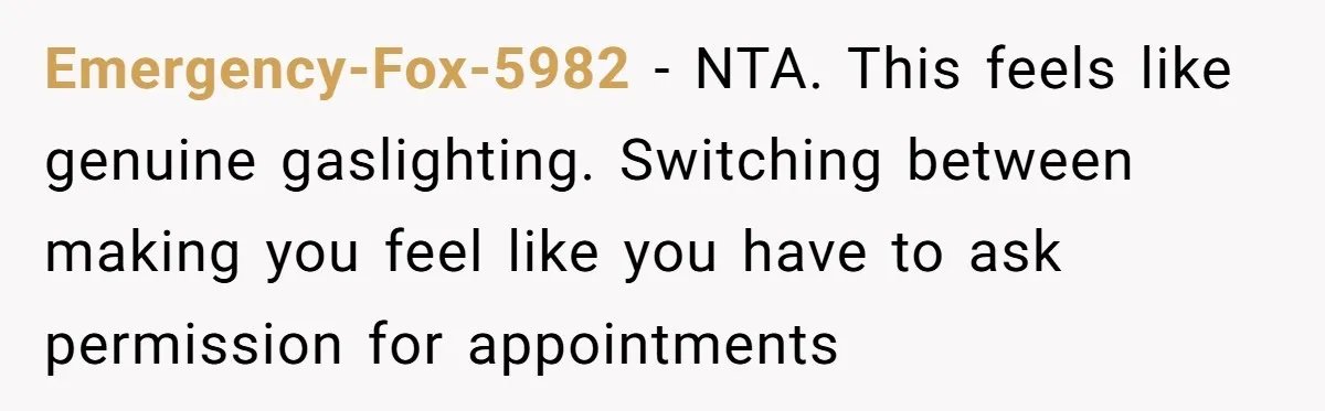 Woman Conquers Dental Fear Alone, Expecting Proud Cheers, Boyfriend’s Shocking Reaction Leaves Her Reeling Emergency-Fox-5982 − NTA. This feels like genuine gaslighting. Switching between making you feel like you have to ask permission for appointments