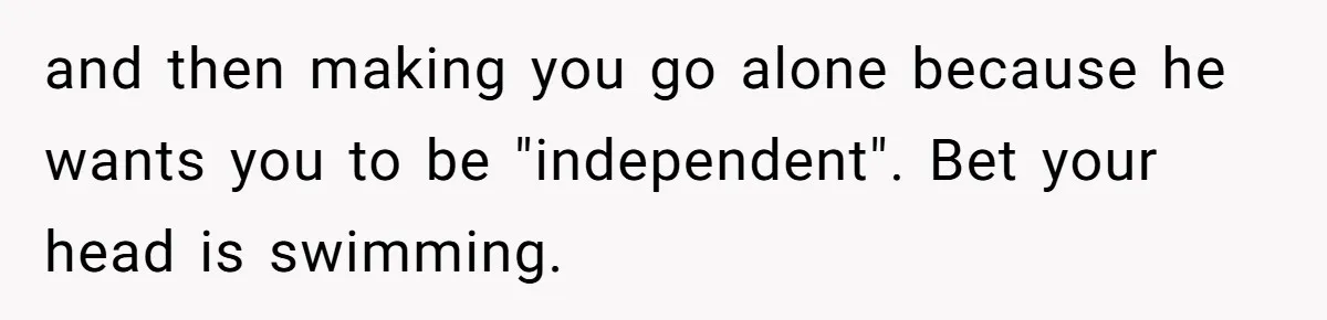 Woman Conquers Dental Fear Alone, Expecting Proud Cheers, Boyfriend’s Shocking Reaction Leaves Her Reeling and then making you go alone because he wants you to be "independent". Bet your head is swimming.