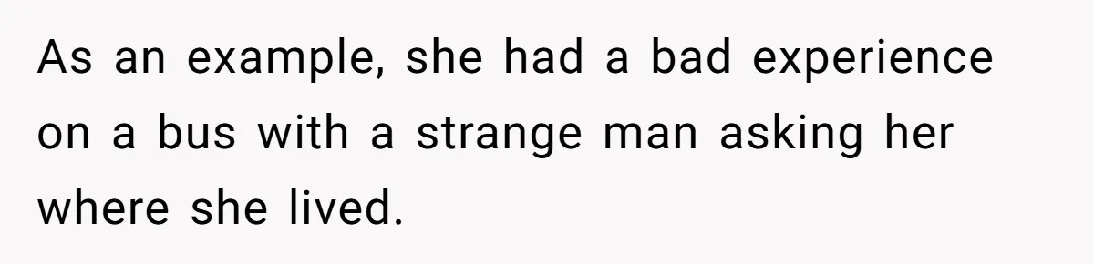 Woman Conquers Dental Fear Alone, Expecting Proud Cheers, Boyfriend’s Shocking Reaction Leaves Her Reeling As an example, she had a bad experience on a bus with a strange man asking her where she lived.