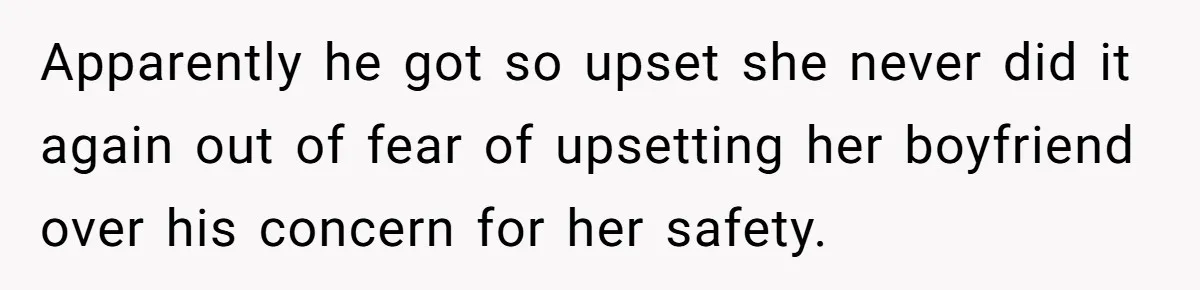 Woman Conquers Dental Fear Alone, Expecting Proud Cheers, Boyfriend’s Shocking Reaction Leaves Her Reeling Apparently he got so upset she never did it again out of fear of upsetting her boyfriend over his concern for her safety.