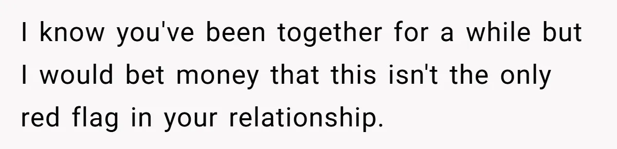 Woman Conquers Dental Fear Alone, Expecting Proud Cheers, Boyfriend’s Shocking Reaction Leaves Her Reeling I know you've been together for a while but I would bet money that this isn't the only red flag in your relationship.