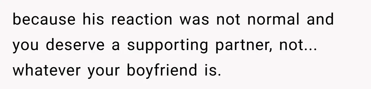 Woman Conquers Dental Fear Alone, Expecting Proud Cheers, Boyfriend’s Shocking Reaction Leaves Her Reeling because his reaction was not normal and you deserve a supporting partner, not... whatever your boyfriend is.