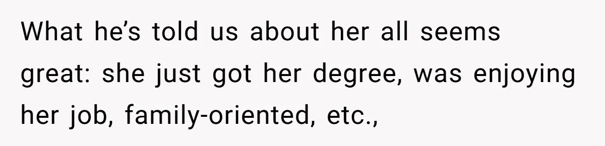 She Met Her Son’s Girlfriend for the First Time… and the Girlfriend Opened With a Shocking Joke. She Kicked Her Out What he’s told us about her all seems great: she just got her degree, was enjoying her job, family-oriented, etc.,