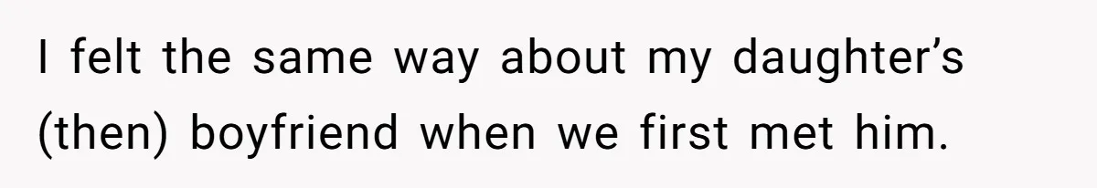 She Met Her Son’s Girlfriend for the First Time… and the Girlfriend Opened With a Shocking Joke. She Kicked Her Out I felt the same way about my daughter’s (then) boyfriend when we first met him.