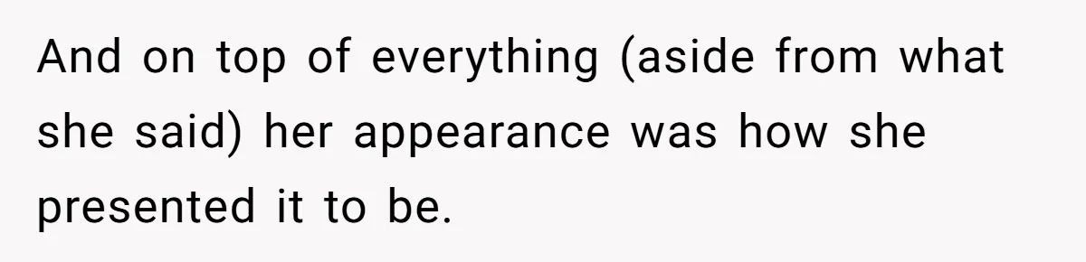 She Met Her Son’s Girlfriend for the First Time… and the Girlfriend Opened With a Shocking Joke. She Kicked Her Out And on top of everything (aside from what she said) her appearance was how she presented it to be.
