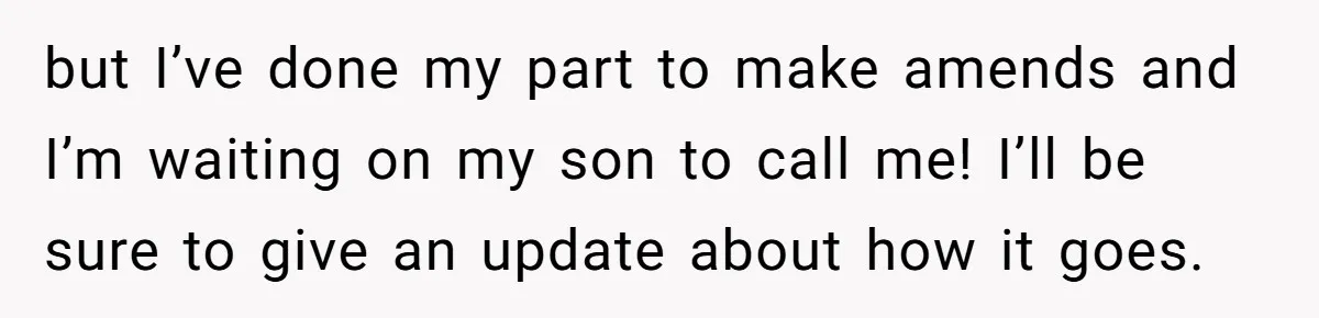 She Met Her Son’s Girlfriend for the First Time… and the Girlfriend Opened With a Shocking Joke. She Kicked Her Out but I’ve done my part to make amends and I’m waiting on my son to call me! I’ll be sure to give an update about how it goes.