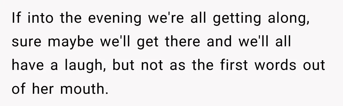 She Met Her Son’s Girlfriend for the First Time… and the Girlfriend Opened With a Shocking Joke. She Kicked Her Out If into the evening we're all getting along, sure maybe we'll get there and we'll all have a laugh, but not as the first words out of her mouth.