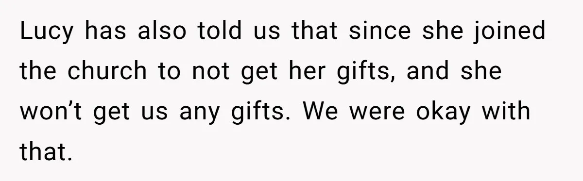Woman Calls Out Sister-In-Law For Pretending Her Son’s ‘I Love You’ Party Isn’t A Birthday Celebration Lucy has also told us that since she joined the church to not get her gifts, and she won’t get us any gifts. We were okay with that.