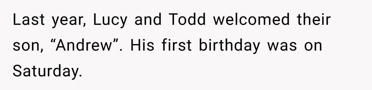 Woman Calls Out Sister-In-Law For Pretending Her Son’s ‘I Love You’ Party Isn’t A Birthday Celebration Last year, Lucy and Todd welcomed their son, “Andrew”. His first birthday was on Saturday.