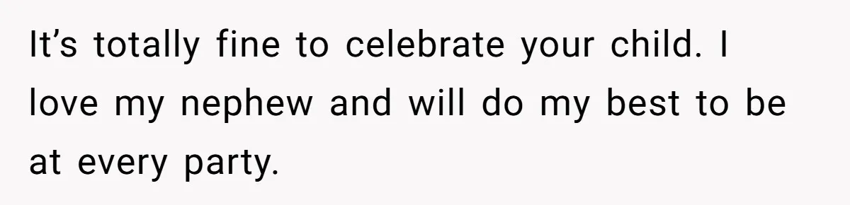 Woman Calls Out Sister-In-Law For Pretending Her Son’s ‘I Love You’ Party Isn’t A Birthday Celebration It’s totally fine to celebrate your child. I love my nephew and will do my best to be at every party.
