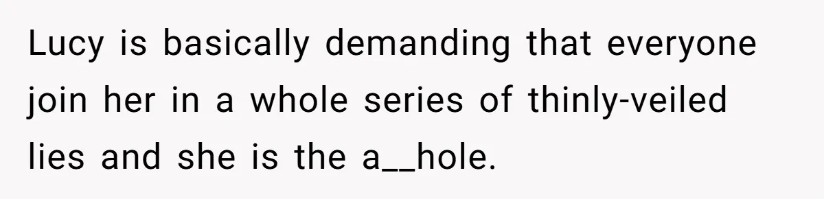 Woman Calls Out Sister-In-Law For Pretending Her Son’s ‘I Love You’ Party Isn’t A Birthday Celebration Lucy is basically demanding that everyone join her in a whole series of thinly-veiled lies and she is the a__hole.