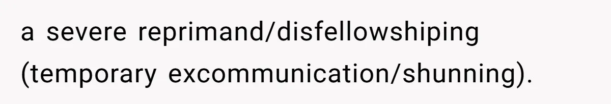 Woman Calls Out Sister-In-Law For Pretending Her Son’s ‘I Love You’ Party Isn’t A Birthday Celebration a severe reprimand/disfellowshiping (temporary excommunication/shunning).