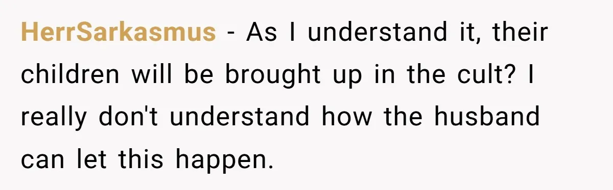 Woman Calls Out Sister-In-Law For Pretending Her Son’s ‘I Love You’ Party Isn’t A Birthday Celebration HerrSarkasmus − As I understand it, their children will be brought up in the cult? I really don't understand how the husband can let this happen.