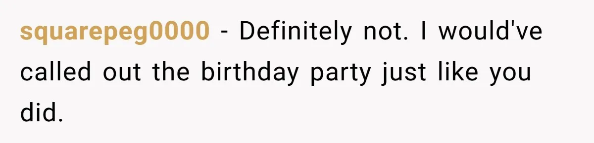 Woman Calls Out Sister-In-Law For Pretending Her Son’s ‘I Love You’ Party Isn’t A Birthday Celebration squarepeg0000 − Definitely not. I would've called out the birthday party just like you did.