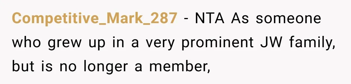 Woman Calls Out Sister-In-Law For Pretending Her Son’s ‘I Love You’ Party Isn’t A Birthday Celebration Competitive_Mark_287 − NTA As someone who grew up in a very prominent JW family, but is no longer a member,