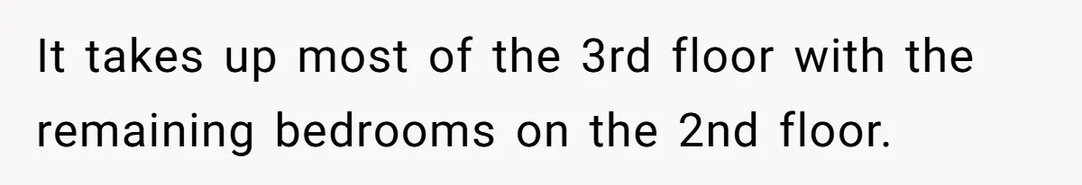 Uncle Refuses To Vacate Family Castle And Master Bedroom For Niece's Dream Destination Wedding It takes up most of the 3rd floor with the remaining bedrooms on the 2nd floor.
