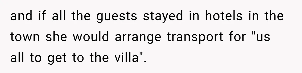 Uncle Refuses To Vacate Family Castle And Master Bedroom For Niece's Dream Destination Wedding and if all the guests stayed in hotels in the town she would arrange transport for "us all to get to the villa".