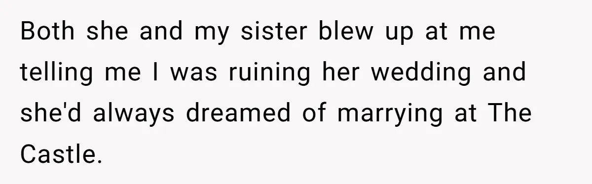 Uncle Refuses To Vacate Family Castle And Master Bedroom For Niece's Dream Destination Wedding Both she and my sister blew up at me telling me I was ruining her wedding and she'd always dreamed of marrying at The Castle.
