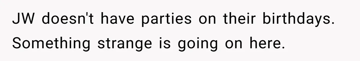 Woman Calls Out Sister-In-Law For Pretending Her Son’s ‘I Love You’ Party Isn’t A Birthday Celebration JW doesn't have parties on their birthdays. Something strange is going on here.