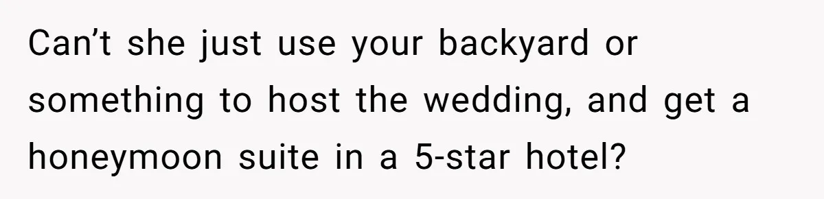 Uncle Refuses To Vacate Family Castle And Master Bedroom For Niece's Dream Destination Wedding Can’t she just use your backyard or something to host the wedding, and get a honeymoon suite in a 5-star hotel?