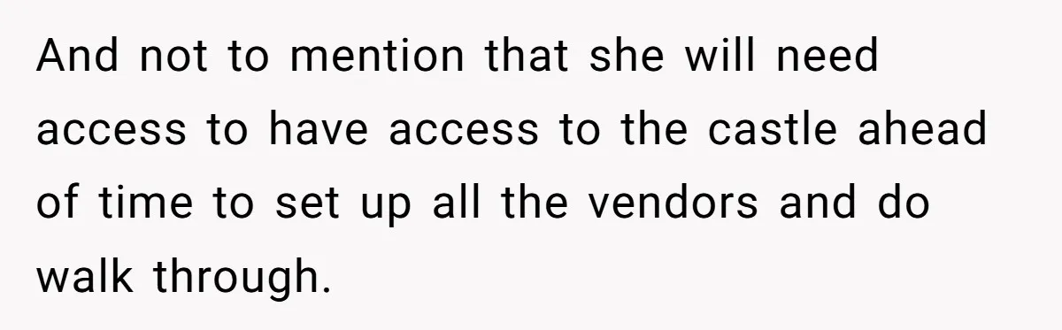 Uncle Refuses To Vacate Family Castle And Master Bedroom For Niece's Dream Destination Wedding And not to mention that she will need access to have access to the castle ahead of time to set up all the vendors and do walk through.