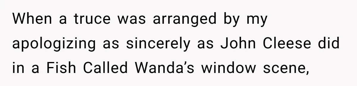 Sister Sends 1,000 Unremovable Stickers As A ‘Christmas Gift’ To Brother-In-Law, He’ll Never Forget It When a truce was arranged by my apologizing as sincerely as John Cleese did in a Fish Called Wanda’s window scene,