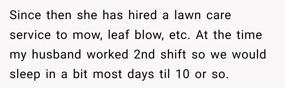 "Stay Away From My Fence!": Neighbor Dispute Escalates Over a Leaf Blower Since then she has hired a lawn care service to mow, leaf blow, etc. At the time my husband worked 2nd shift so we would sleep in a bit most...