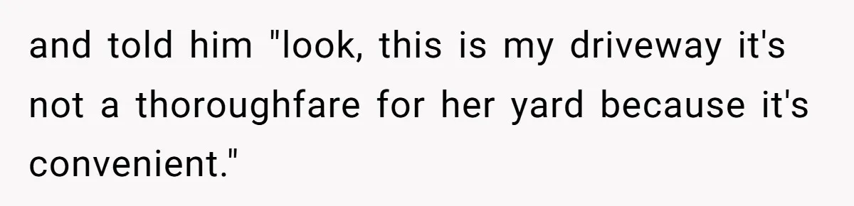 "Stay Away From My Fence!": Neighbor Dispute Escalates Over a Leaf Blower and told him "look, this is my driveway it's not a thoroughfare for her yard because it's convenient."