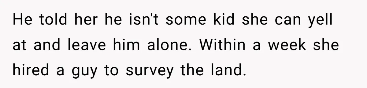 "Stay Away From My Fence!": Neighbor Dispute Escalates Over a Leaf Blower He told her he isn't some kid she can yell at and leave him alone. Within a week she hired a guy to survey the land.
