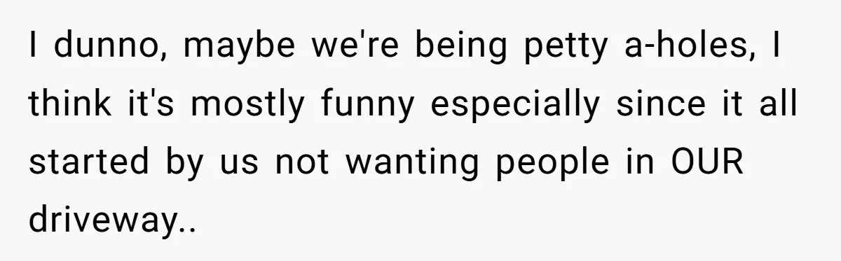 "Stay Away From My Fence!": Neighbor Dispute Escalates Over a Leaf Blower I dunno, maybe we're being petty a-holes, I think it's mostly funny especially since it all started by us not wanting people in OUR driveway..