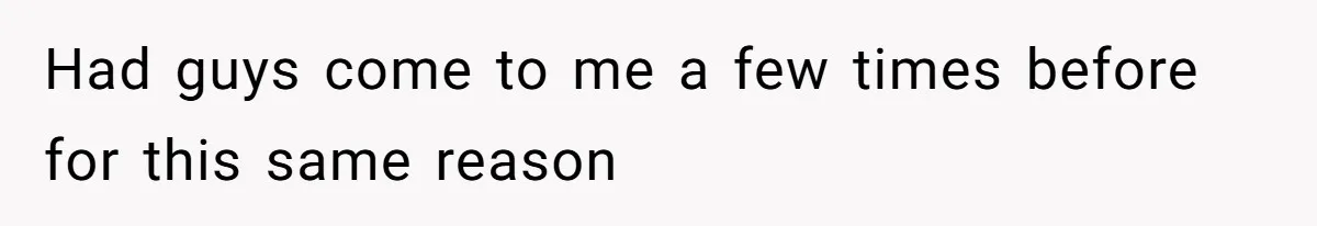 Had guys come to me a few times before for this same reason