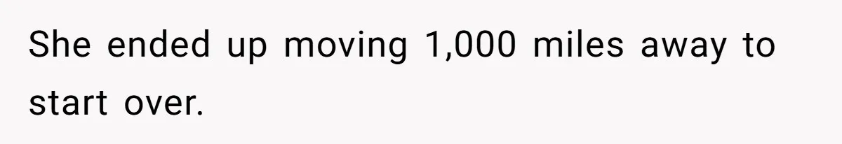 Woman Defends Her Husband After Sister Treats His Tragedy Like A Piggy Bank She ended up moving 1,000 miles away to start over.