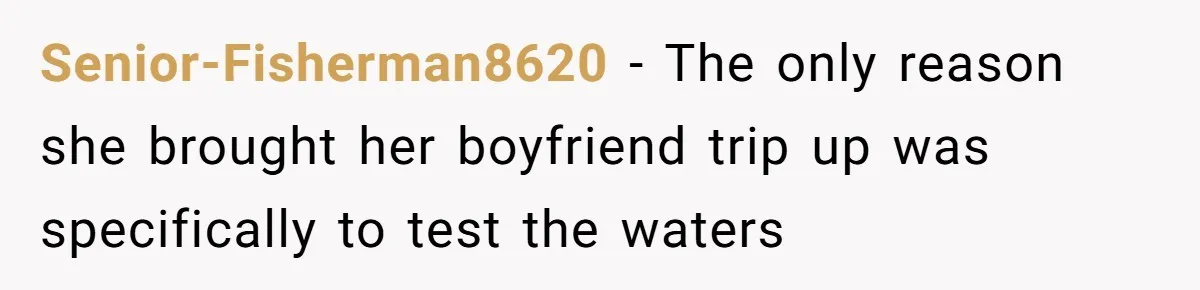 Woman Defends Her Husband After Sister Treats His Tragedy Like A Piggy Bank Senior-Fisherman8620 − The only reason she brought her boyfriend trip up was specifically to test the waters