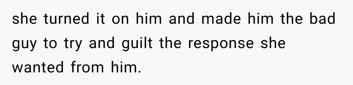 Woman Defends Her Husband After Sister Treats His Tragedy Like A Piggy Bank she turned it on him and made him the bad guy to try and guilt the response she wanted from him.