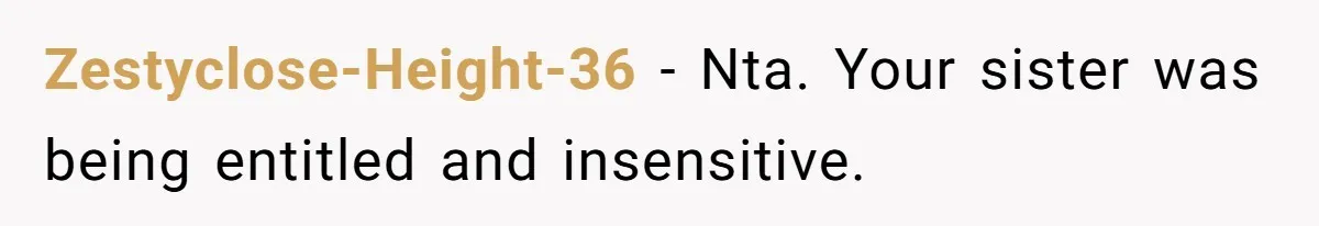Woman Defends Her Husband After Sister Treats His Tragedy Like A Piggy Bank Zestyclose-Height-36 − Nta. Your sister was being entitled and insensitive.