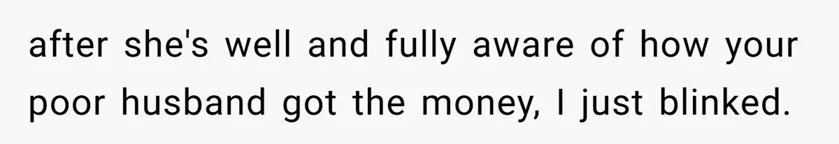 Woman Defends Her Husband After Sister Treats His Tragedy Like A Piggy Bank after she's well and fully aware of how your poor husband got the money, I just blinked.