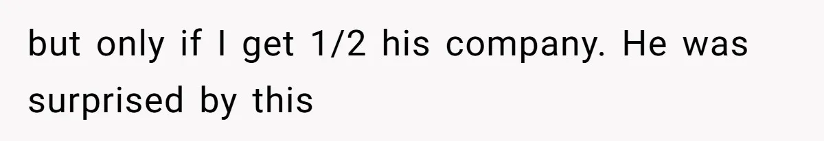 Husband Wants A Full-Time Housewife, Wife Fires Back With A Shocking Condition but only if I get 1/2 his company. He was surprised by this