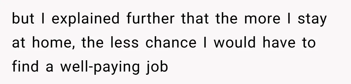 Husband Wants A Full-Time Housewife, Wife Fires Back With A Shocking Condition but I explained further that the more I stay at home, the less chance I would have to find a well-paying job
