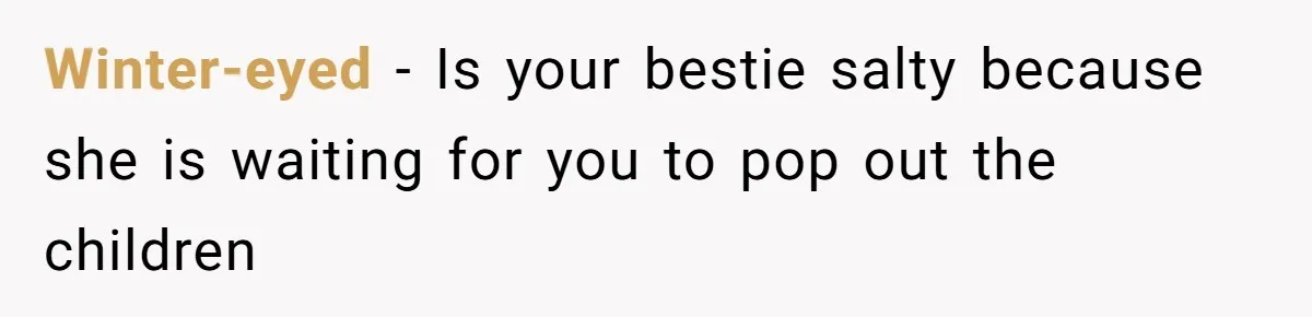 Husband Wants A Full-Time Housewife, Wife Fires Back With A Shocking Condition Winter-eyed − Is your bestie salty because she is waiting for you to pop out the children