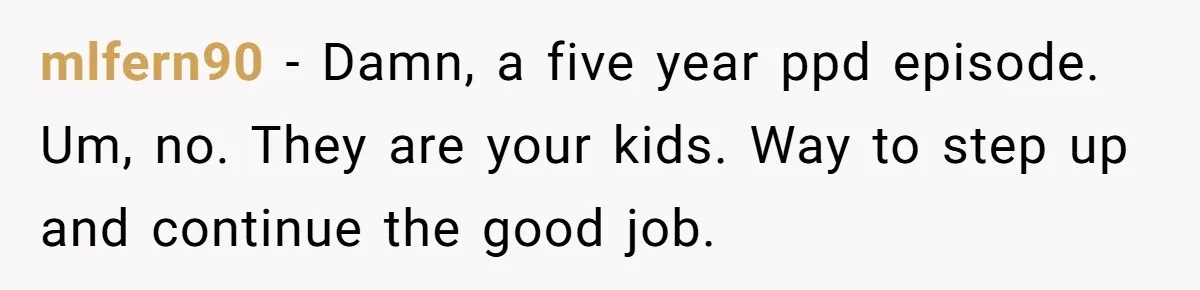 Woman Refuses Sister’s “Custody” Demand After Adopting The Kids She Abandoned Years Ago mlfern90 − Damn, a five year ppd episode. Um, no. They are your kids. Way to step up and continue the good job.